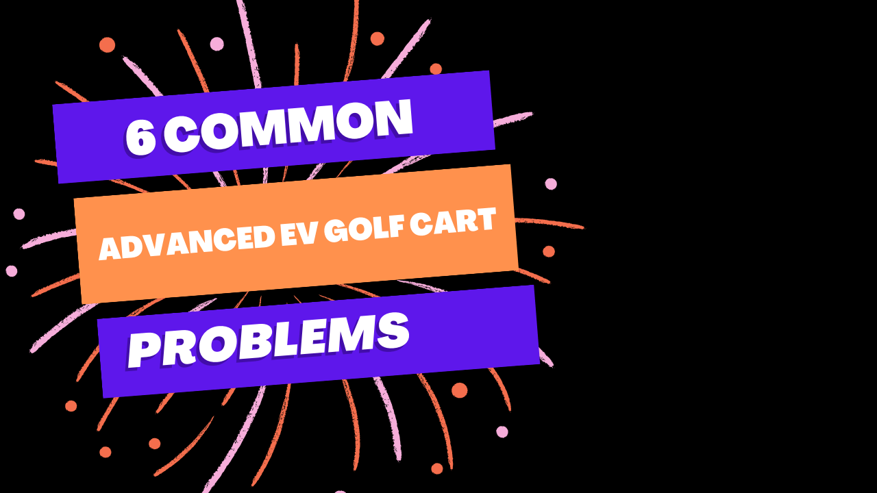 Advanced ev golf cart problems